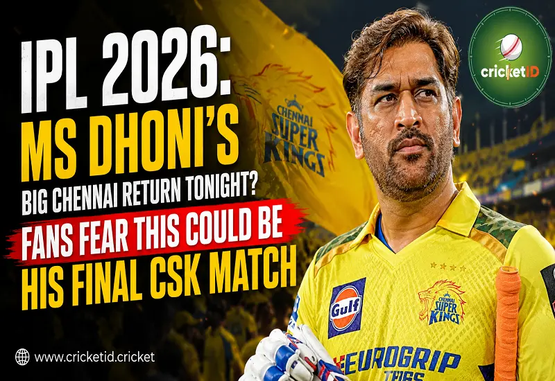 IPL 2026: MS Dhoni’s Big Chennai Return Tonight? Fans Fear This Could Be His Final CSK Match